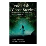 TRUE IRISH GHOST STORIES