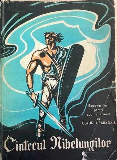 Cintecul Nibelungilor repovestire de Claudiu Paradais