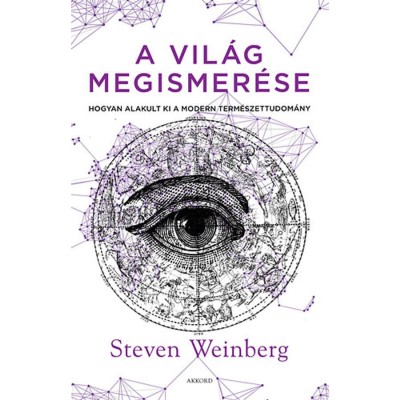 A vil&amp;aacute;g megismer&amp;eacute;se - Hogyan alakult ki a modern term&amp;eacute;szettudom&amp;aacute;ny - Steven Weinberg foto