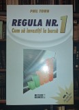 Phil Town - Regula nr. 1 (Cum sa investiți la bursa) - Meteor Press 2008, Carte Afaceri, Investitii Bursa