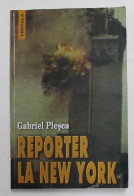 REPORTER LA NEW YORK de GABRIEL PLESEA , 2004 , DEDICATIE * foto