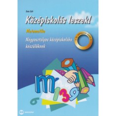 K&ouml;z&eacute;piskol&aacute;s leszek! - Matematika - N&eacute;gyoszt&aacute;lyos k&ouml;z&eacute;piskol&aacute;ba k&eacute;sz&uuml;lőknek - So&oacute;s Edit