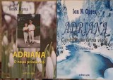 ADRIANA VOL.1-2 O NOUA PRIMAVARA; CUVINTE DIN IARNA VIETII-ION N. OPREA