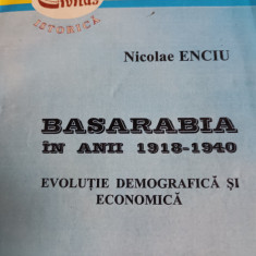 BASARABIA IN ANII 1918-1940 - EVOLUTIE DEMOGRAFICA SI ECONOMICA - NICOLAE ENCIU