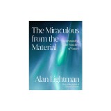 The Miraculous from the Material: Understanding the Wonders of Nature