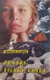 Carte Pentru Toata Viata Marcus Clarke Editura Alcor Romana An 1992 Coperta Necartonata Stare Buna