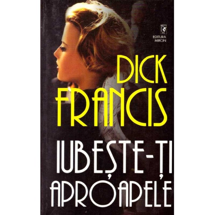 Dick Francis - Iubeste-ti aproapele - 135888