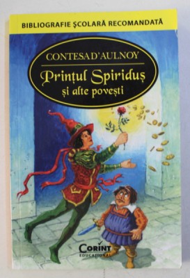 PRINTUL SPIRIDUS SI ALTE POVESTIRI de CONTESA D &amp;#039; AULNOY foto