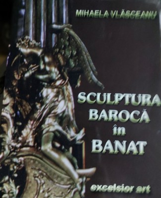 SCULPTURA BAROCA IN BANAT MIHAELA VLASCEANU foto
