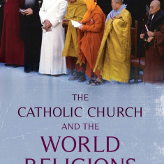 The Catholic Church and the World Religions | Gavin d'Costa