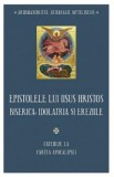 Epistolele lui Iisus Hristos. Biserica, idolatria si ereziile - Athanasie Mytilineos