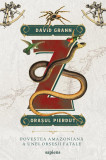 Z, orașul pierdut. Povestea amazoniană a unei obsesii fatale - David Grann, ART