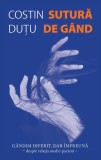 Sutură de g&acirc;nd - Paperback brosat - Costin Duțu - RAO