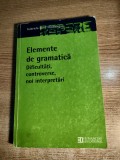 Elemente de gramatica. Dificultati, controverse... - Gabriela Pana Dindelegan