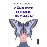 Cand este o femeie frumoasa? - George Colang