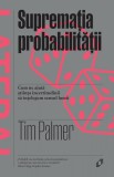 Supremația probabilității. Cum ne ajută știința să &icirc;nțelegem sensul lumii - Editura Pilot Books