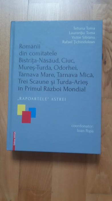 Ioan Popa Romanii din comitatele Bistrita-Nasaud Ciuc Mures Turda Odorhei Tarnava Trei Scaune si Turda Aries in Primul Razboi Mondial (2019)