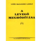 A levegő megh&oacute;d&iacute;t&aacute;sa - Vit&eacute;z Madar&aacute;sz L&aacute;szl&oacute;