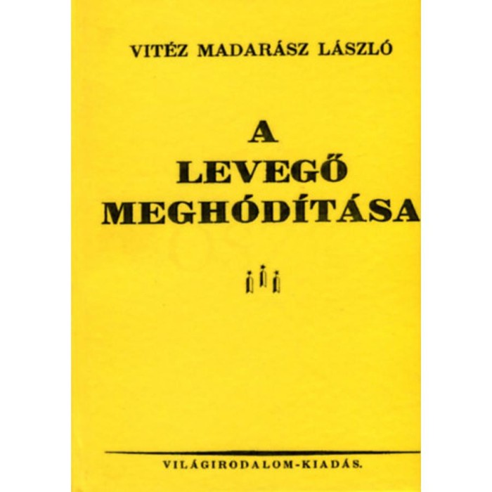 A levegő megh&oacute;d&iacute;t&aacute;sa - Vit&eacute;z Madar&aacute;sz L&aacute;szl&oacute;
