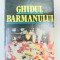 GHIDUL BARMANULUI - RADU NICOLESCU , DUMITRU MLADIN BUCURESTI 1985