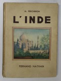 L &#039;INDE par MAURICE PERCHERON et M.- R. PERCHERON - TESTON , illustrattions en coleurs de ZENKER , 1938 *COPERTA UZATA ( VEZI FOTO )