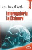 Cumpara ieftin Interogatoriu la Elsinore. Teatru/Carlos Manuel Varela