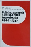 Politica externa a Romaniei in perioada (1944-1947) - Ion Enescu
