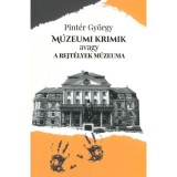 M&uacute;zeumi krimik avagy a rejt&eacute;lyek m&uacute;zeuma - Pint&eacute;r Gy&ouml;rgy