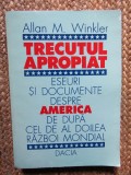 Trecutul Apropiat: Eseuri America dupa Al Doilea Razboi Mondial - Allan M. Winkler, 1996, 423 pagini
