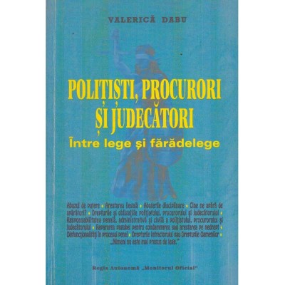 Valerica Dabu - Politisti, procurori si judecatori. Intre lege si foto
