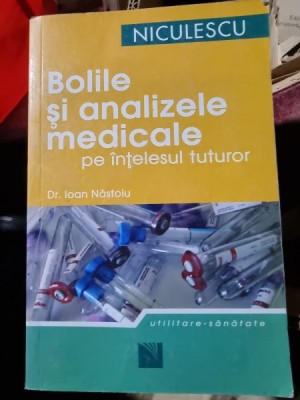 BOLILE SI ANALIZELE MEDICALE PE INTELESUL TUTUROR - IOAN NASTOIU foto