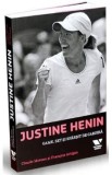 Justine Henin. Game, set si sfarsit de cariera - Claude Moreau, Francois Artigas