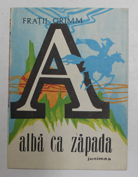 ALBA CA ZAPADA de FRATII GRIMM , repovestire de AL . MITRU , ANII &#039;70