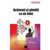 Actionati si ganditi ca un lider