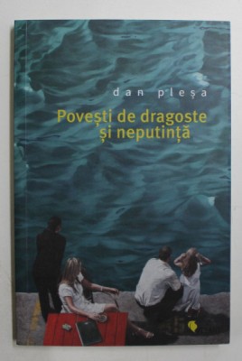 POVESTI DE DRAGOSTE SI NEPUTINTA de DAN PLESA , 2019 foto