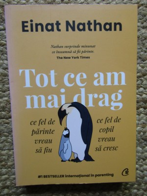 Tot ce am mai drag. Ce fel de parinte vreau sa fiu, ce fel de copil vreau sa cresc - Einat Nathan foto