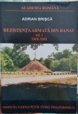 REZISTENTA ARMATA ANTICOMUNISTA DIN BANAT 1945-49 ADRIAN BRISCA VOL 1 PARTIZANI, 2004