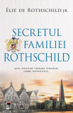 Secretul familiei Rothschild - Paperback brosat - &Eacute;lie de Rothschild Jr. - RAO