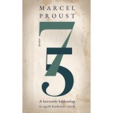 A hetven&ouml;t k&eacute;ziratlap - &Eacute;s egy&eacute;b kiadatlan &iacute;r&aacute;sok - Marcel Proust