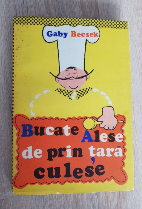 Bucate alese de prin țară culese - Gaby Becsek