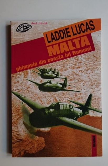 Malta - Ghimpele din coasta lui Rommel - Laddie Lucas