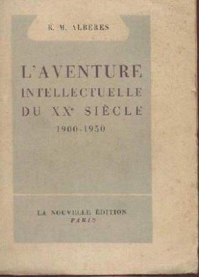 L&amp;#039;AVENTURE INTELLECTUELLE DU XX E SIECLE , R. M. ALBERES foto