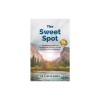 The Sweet Spot: The Moments That Can Transform An Ordinary Life...Into An Extraordinary Experience