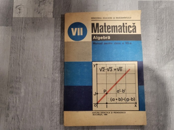 Matematica.Algebra.Manual pentru clasa aVII a de Tiberiu Spircu,Ioan Craciunel,Lucia Chisiu