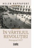 In vartejul revolutiei. Petrograd 1917 - Dorina Tataran, Helen Rappaport