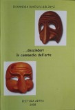 Descinderi in Commedia dell&#039;Arte - Ruxandra Bucescu Balaita - Album Arta, Editura Artes 2008, 134 pagini