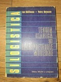 Silogistica: Teoria clasica si interpretarile moderne- Ion Didilescu, Petre Botezatu