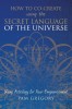 How to Co-Create Using the Secret Language of the Universe: Using Astrology for Your Empowerment