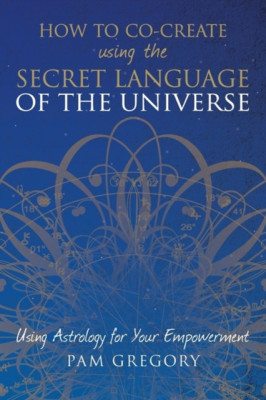 How to Co-Create Using the Secret Language of the Universe: Using Astrology for Your Empowerment foto