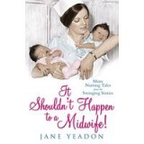 It Shouldnt Happen To A Midwife